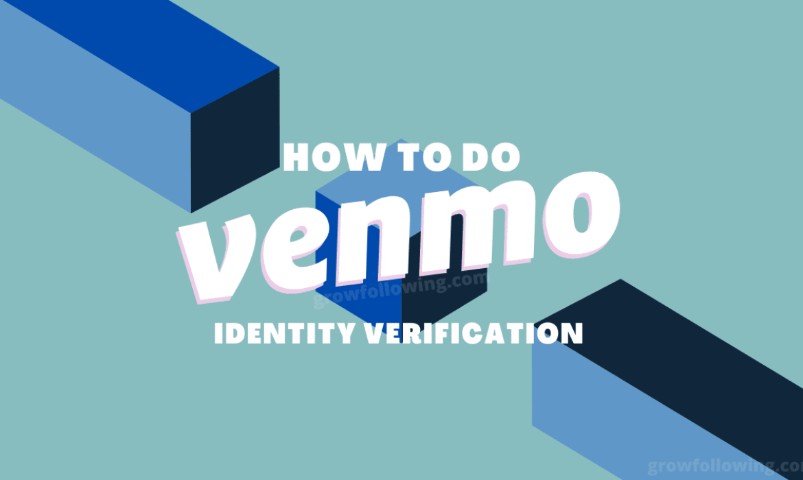Comment faire la vérification d’identité Venmo : le guide